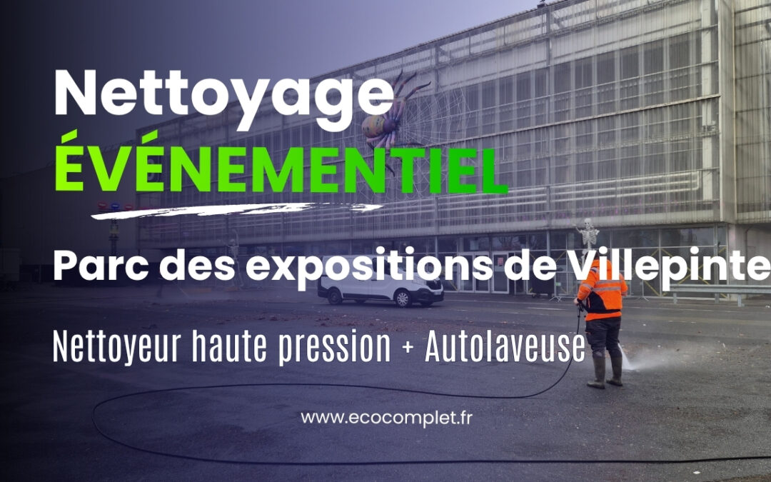 Nettoyage événementiel parc des expositions de Villepinte département de Seine-Saint-Denis (93)